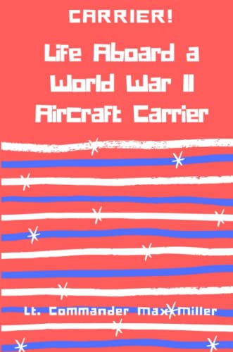 Carrier Life Aboard a World War II Aircraft Carrier [Paperback]