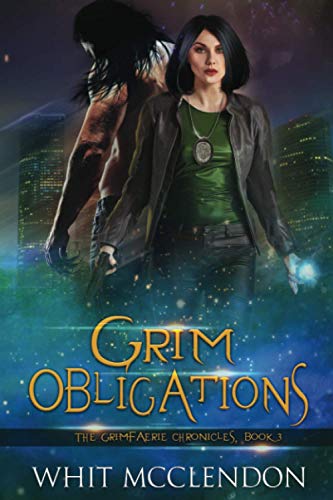 Grim Obligations  Book 3 of the GrimFaerie Chronicles [Paperback]