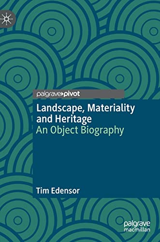 Landscape, Materiality and Heritage An Object Biography [Hardcover]
