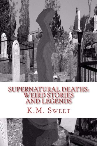 Supernatural Deaths Weird Stories And Legends [Paperback]