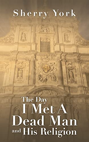 The Day I Met A Dead Man And His Religion [Paperback]
