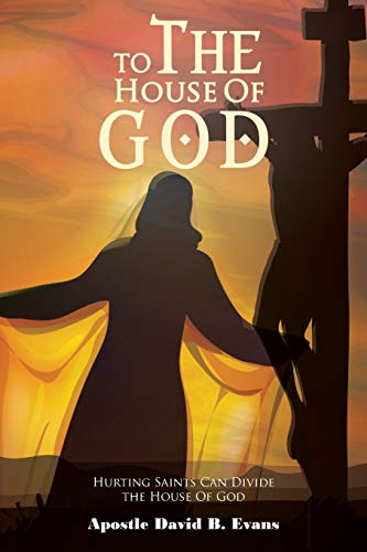 To The House Of God Hurting Saints Can Divide The House Of God [Paperback]