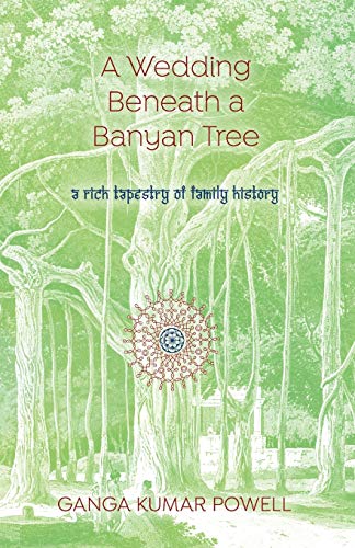 Wedding Beneath a Banyan Tree  A Rich Tapestry of Family History [Paperback]