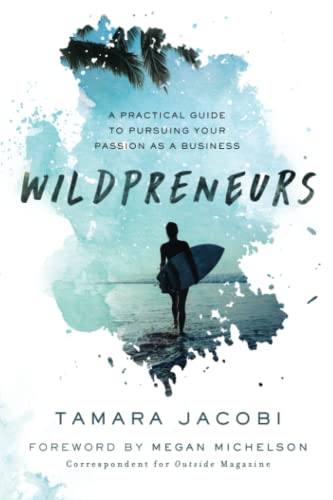 Wildpreneurs A Practical Guide to Pursuing Your Passion as a Business [Paperback]