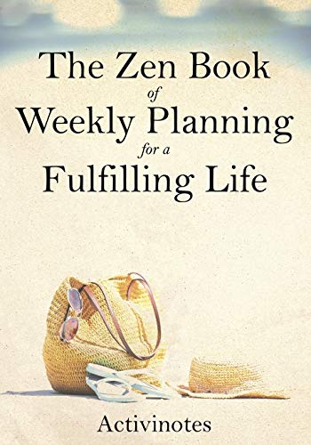 Zen Book of Weekly Planning for a Fulfilling Life [Paperback]