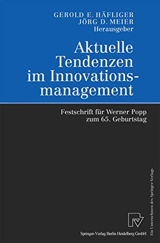 Aktuelle Tendenzen im Innovationsmanagement Festschrift fr Werner Popp zum 65. [Paperback]