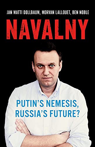 Navalny Putin's Nemesis, Russia's Future [Hardcover]