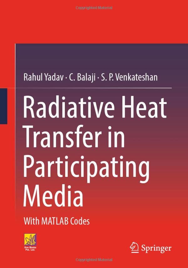 Radiative Heat Transfer in Participating Media With MATLAB Codes [Hardcover]