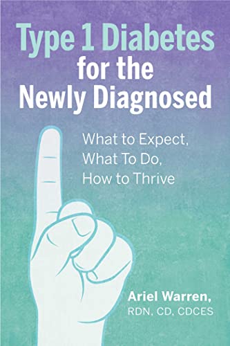 Type 1 Diabetes for the Newly Diagnosed What to Expect, What To Do, How to Thri [Paperback]