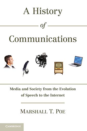 A History of Communications Media and Society from the Evolution of Speech to t [Paperback]