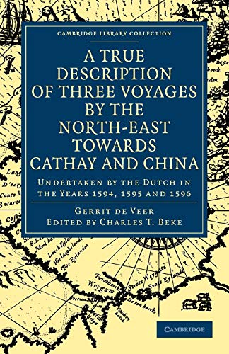 A True Description of Three Voyages by the North-East towards Cathay and China  [Paperback]