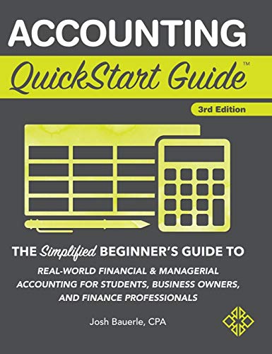 Accounting QuickStart Guide  The Simplified Beginner's Guide to World Financial [Hardcover]