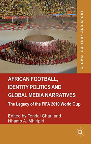 African Football, Identity Politics and Global Media Narratives The Legacy of t [Hardcover]