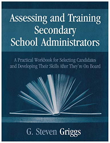 Assessing and Training Secondary School Administrators A Practical Workbook for [Paperback]