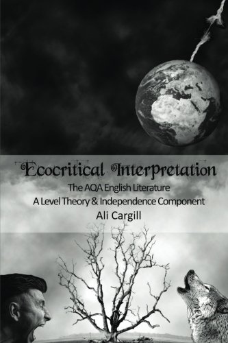 Ecocritical Interpretation  The Aqa English Literature a Level Theory and Indep [Paperback]