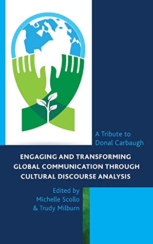 Engaging and Transforming Global Communication through Cultural Discourse Analys [Hardcover]