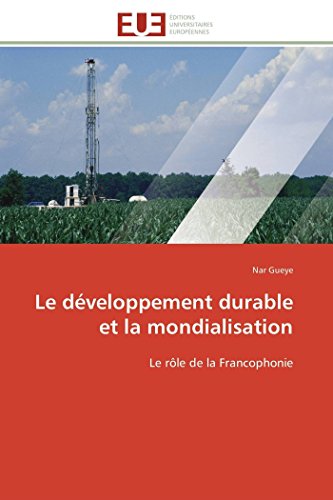 Le Dveloppement Durable Et La Mondialisation Le Rle De La Francophonie (frenc [Paperback]