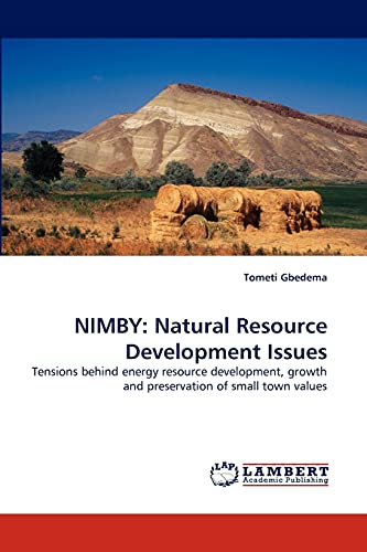 Nimby Natural Resource Development Issues Tensions Behind Energy Resource Deve [Paperback]