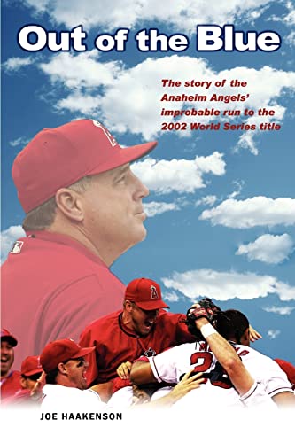 Out Of The Blue The Story Of The Anaheim Angels' Improbable Run To The 2002 Wor [Paperback]