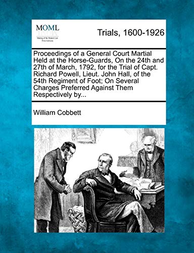 Proceedings of a General Court Martial Held at the Horse-Guards, on the 24th and [Paperback]