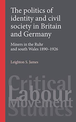 The politics of identity and civil society in Britain and Germany Miners in the [Hardcover]