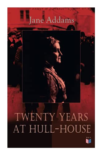 Twenty Years at Hull-House Life and Work of the &quotMother&quot of Social Wo [Paperback]