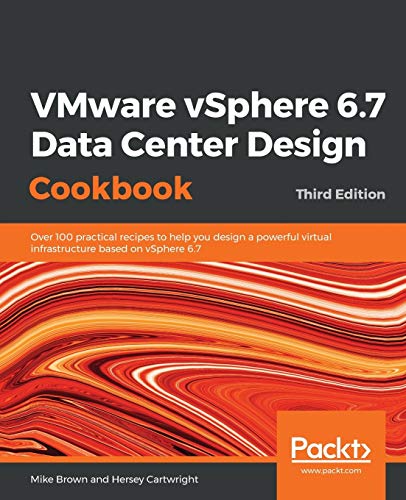 VMware VSphere 6. 7 Data Center Design Cookbook  Over 100 Practical Recipes to  [Paperback]
