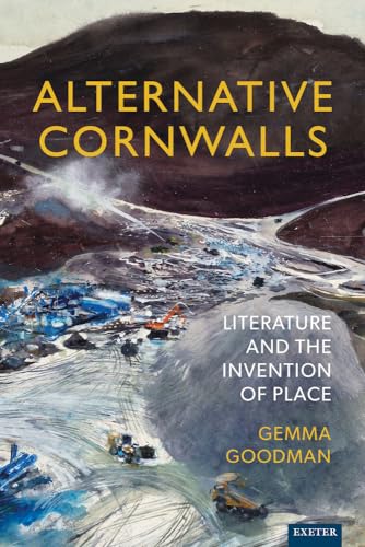 Alternative Cornwalls Literature and the Invention of Place [Hardcover]