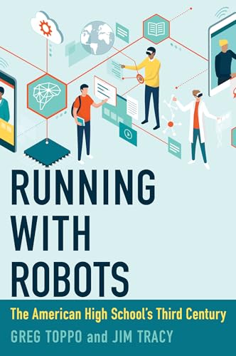 Running with Robots The American High School's Third Century [Hardcover]