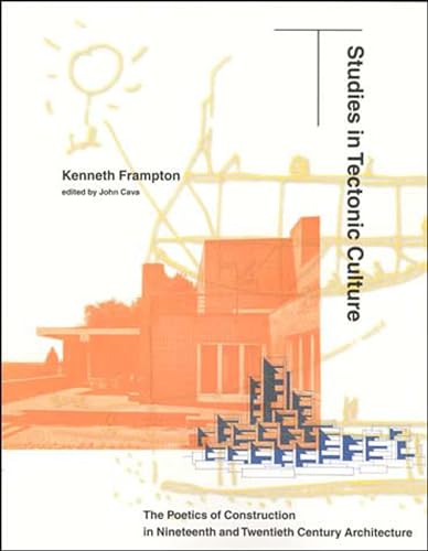 Studies in Tectonic Culture: The Poetics of Construction in Nineteenth and Twent [Paperback]