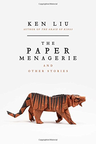 The Paper Menagerie and Other Stories [Paperback]