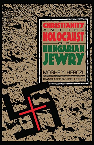 Christianity and the Holocaust of Hungarian Jewry [Hardcover]