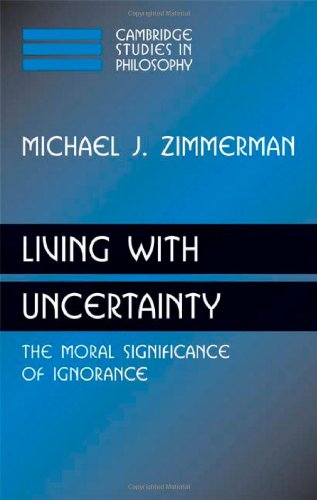Living with Uncertainty The Moral Significance of Ignorance [Hardcover]