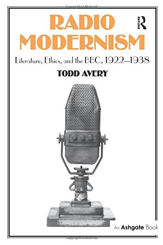 Radio Modernism Literature, Ethics, and the BBC, 1922}}}1938 [Hardcover]