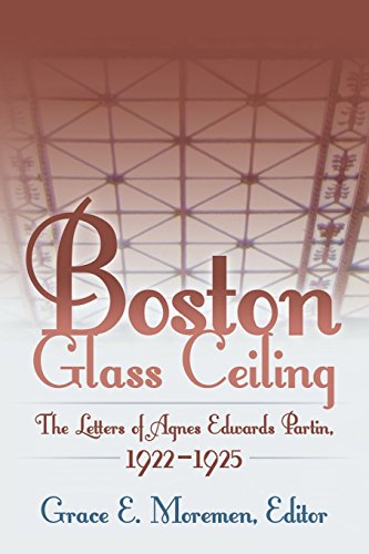 Boston Glass Ceiling  The Letters of Agnes Edwards Partin, 1922-1925 [Paperback]