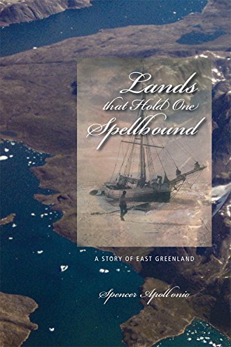 Lands That Hold One Spellbound A Story of East Greenland [Paperback]