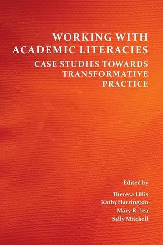Working With Academic Literacies Case Studies Towards Transformative Practice [Paperback]