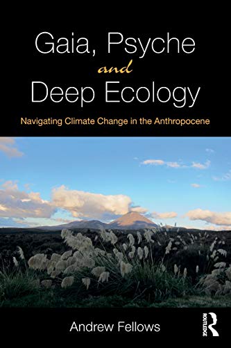 Gaia, Psyche and Deep Ecology Navigating Climate Change in the Anthropocene [Paperback]