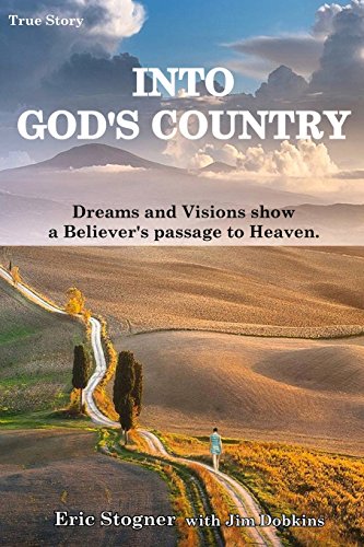 Into God's Country Dreams And Visions Show A Believer's Passage To Heaven [Paperback]