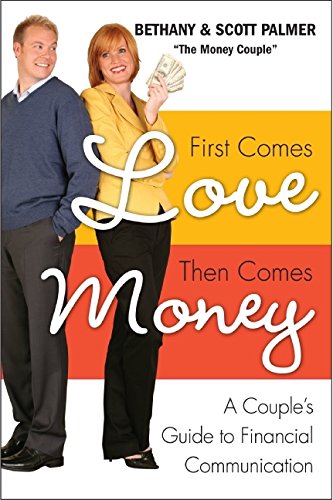 First Comes Love, Then Comes Money A Couple's Guide to Financial Communication [Paperback]