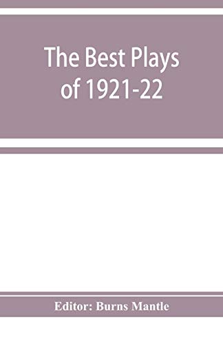 Best Plays of 1921-22 and the Year Book of the Drama in America [Paperback]