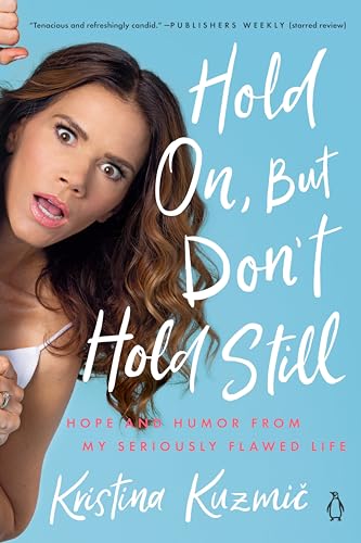 Hold On, But Don't Hold Still Hope and Humor from My Seriously Flawed Life [Paperback]