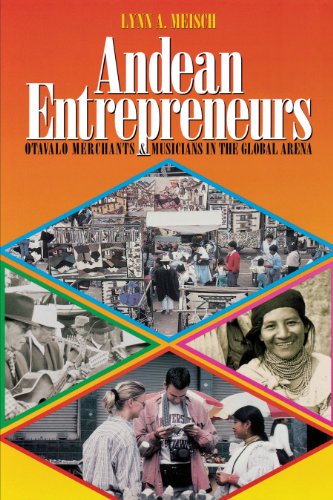 Andean Entrepreneurs Otavalo Merchants and Musicians in the Global Arena [Paperback]