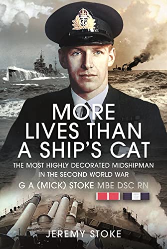 More Lives Than a Ships Cat The Most Highly Decorated Midshipman 19391945 [Hardcover]