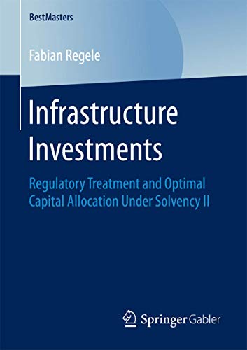 Infrastructure Investments Regulatory Treatment and Optimal Capital Allocation  [Paperback]
