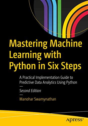 Mastering Machine Learning with Python in Six Steps A Practical Implementation  [Paperback]