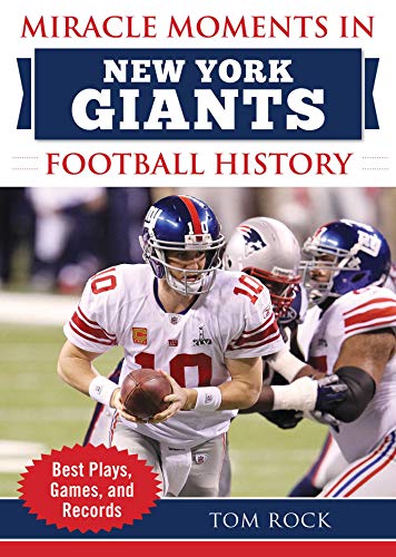 Miracle Moments in New York Giants Football History Best Plays, Games, and Reco [Hardcover]