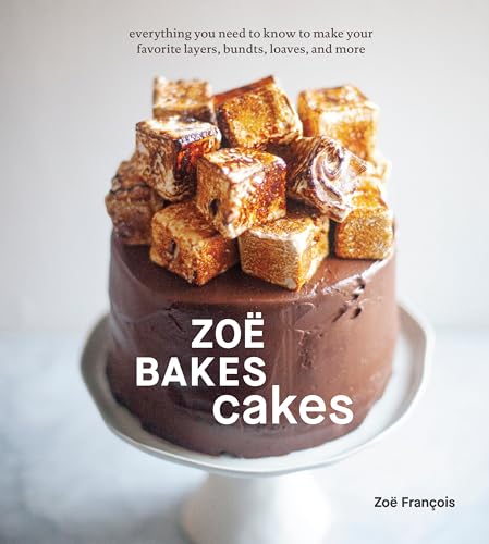 Zo Bakes Cakes Everything You Need to Know to Make Your Favorite Layers, Bundt [Hardcover]