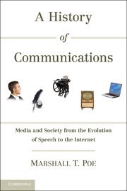 A History of Communications Media and Society from the Evolution of Speech to t [Hardcover]