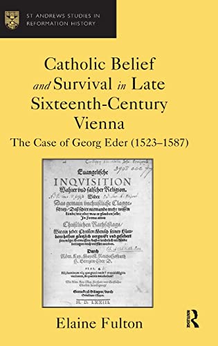 Catholic Belief and Survival in Late Sixteenth-Century Vienna The Case of Georg [Hardcover]